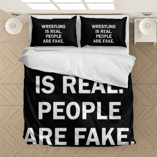 Wrestling Is Real People Are Fake Cool Bedding Sets