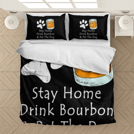 Stay Home Drink Bourbon And Pet The Dog Bedding Sets