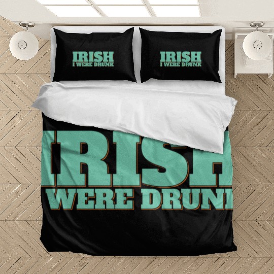 Irish I Were Drunk Bedding Sets