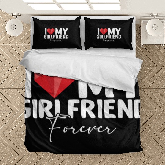 i Love My Girlfriend Forever Bedding Sets