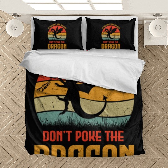 If You Can't Take The Heat Don't Poke The Dragon Bedding Sets