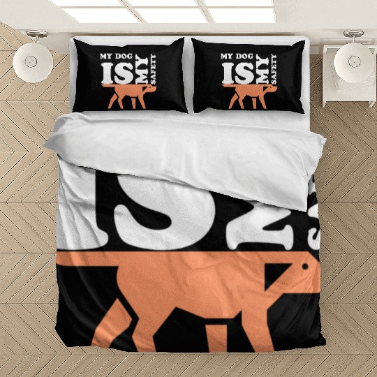 MY DOG IS MY SAFETY Bedding Sets