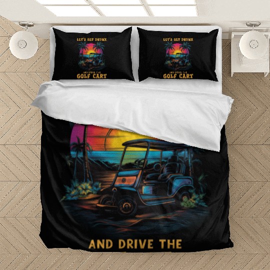 Let's Get Drunk And Drive The Golf Cart Funny Golf Bedding Sets