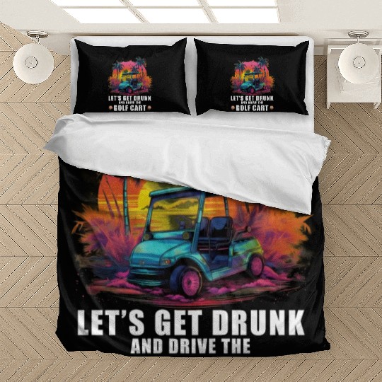 Let's Get Drunk And Drive The Golf Cart Funny Golf Bedding Sets