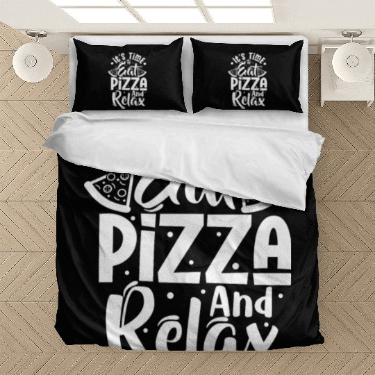 it's time to eat pizza and relax Bedding Sets