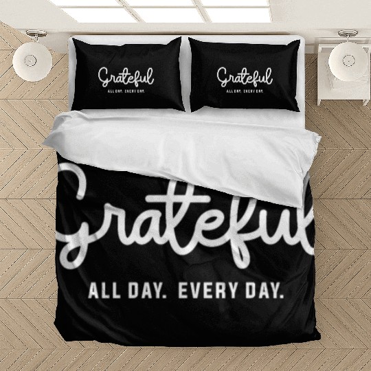 Embrace Gratitude - Grateful All Day Every Day Bedding Sets