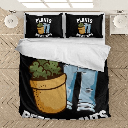 Plants Before Pants Funny Gardener Dad Plant Lover Bedding Sets