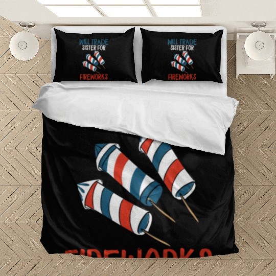 Will Trade Sister For Fireworks Funny 4th Of Julyw Bedding Sets