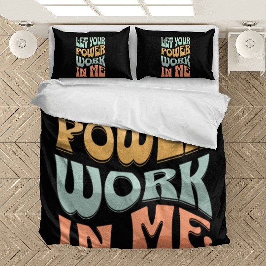 Let your power work in me. Bedding Sets