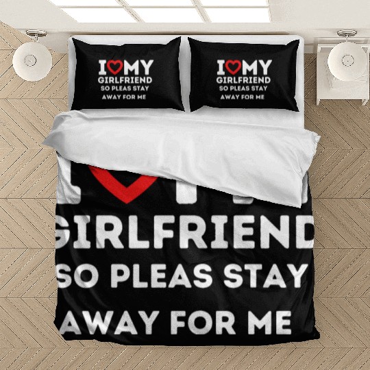 I Heart My Girlfriend So Please Stay Away For Me Bedding Sets