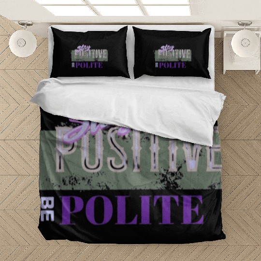 Stay Positive Be Polite Bedding Sets