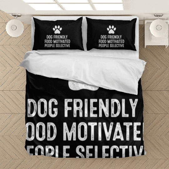 Dog Friendly Food Motivated People Selective Bedding Sets