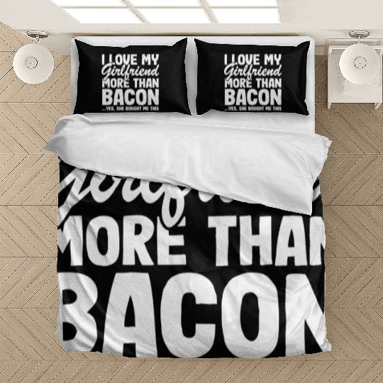 I Love My Girlfriend More Than Bacon Funny Bbq Bedding Sets