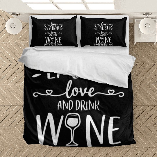 Live Laugh Love Wine Lover Gifts Funny Drinking Dr Bedding Sets