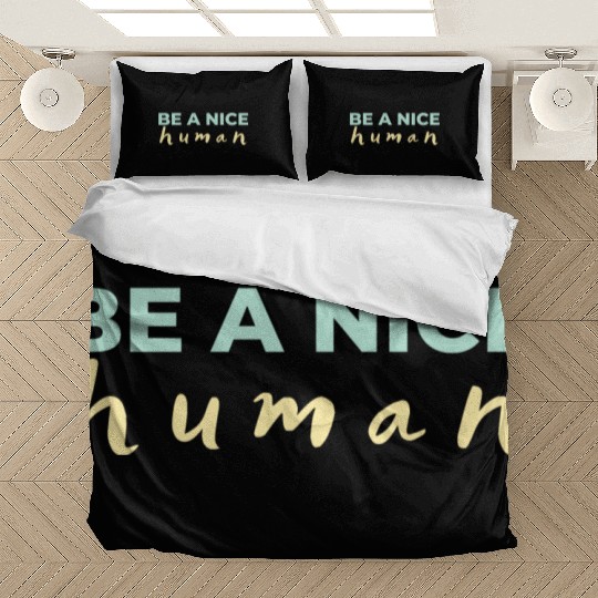 Be A Nice Human Light Colors Bedding Sets