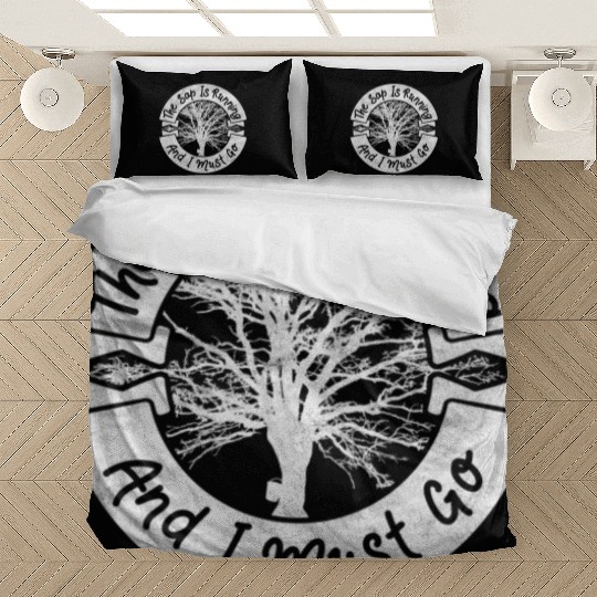 The Sap Is Running And I Must Go Bedding Sets