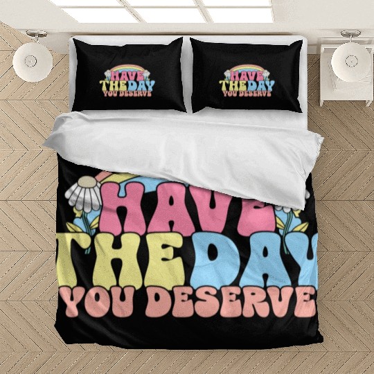 Have The Day You Deserve, daisy flower, retro groo Bedding Sets