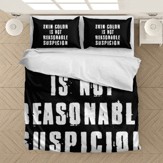 Skin Color Is Not Reasonable Suspicion Bedding Sets