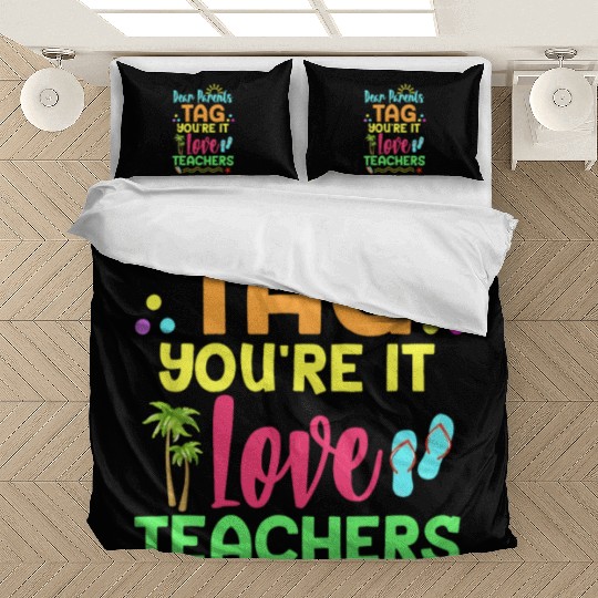 Dear Parents Tag You re It Love Teachers Funny Bedding Sets