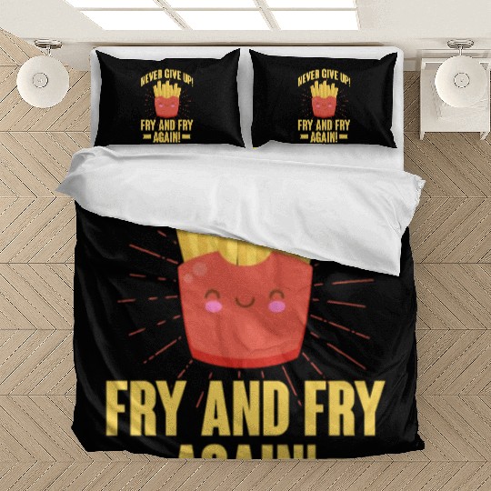 Never Give Up Fry and Fry Again, French Fries Bedding Sets