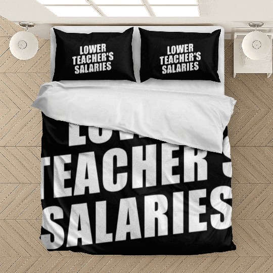 Lower Teacher Salaries Funny Teacher Powers Joke Bedding Sets