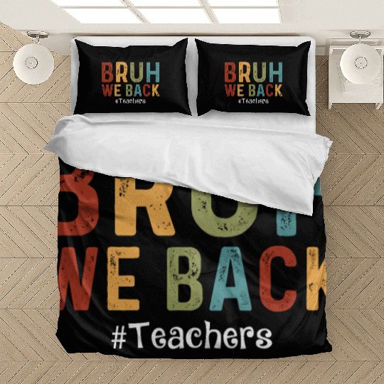 Bruh We Back Teachers Start Back To School Bedding Sets