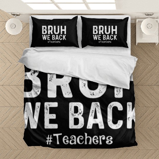 Bruh We Back Teachers Start Back To School Bedding Sets