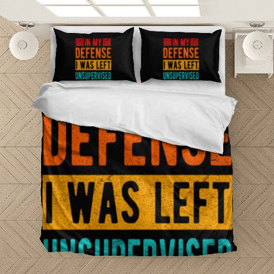 Funny In My Defense I Was Left Unsupervised Bedding Sets