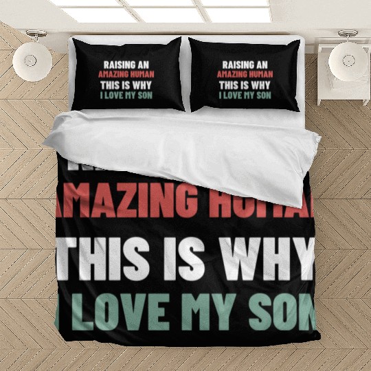 Raising an amazing human This is why I love my son Bedding Sets