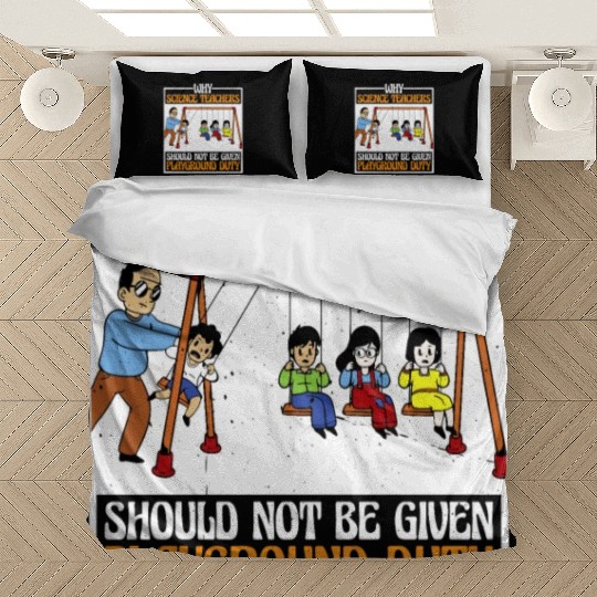 Teachers Should Not Be Given Playground Duty 16 Bedding Sets