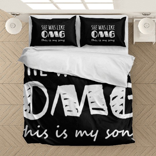She Was Like Omg This Is My Song Bedding Sets