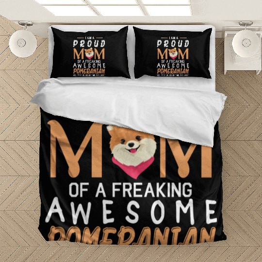 I Am A Proud Mom Of A Freaking Awesome Pomeranian Bedding Sets