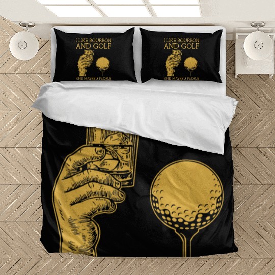 I Like Bourbon And Golf And Maybe 3 People I Like Bedding Sets