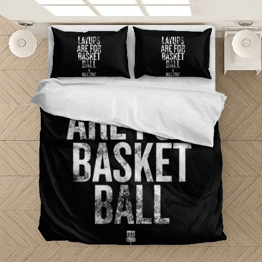 Layups are for basketball Disc golf Humorous Bedding Sets