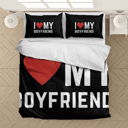 I love my Boyfriend Bedding Sets