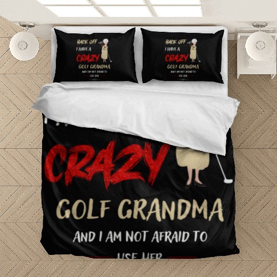 Back Off I Have A Crazy Golf Grandma Bedding Sets