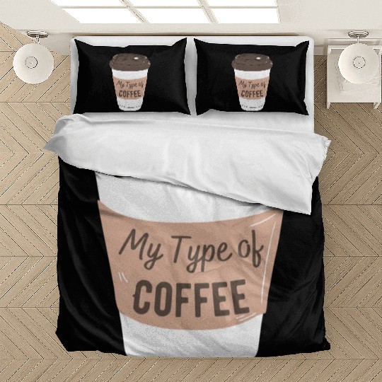 my type of coffee Bedding Sets