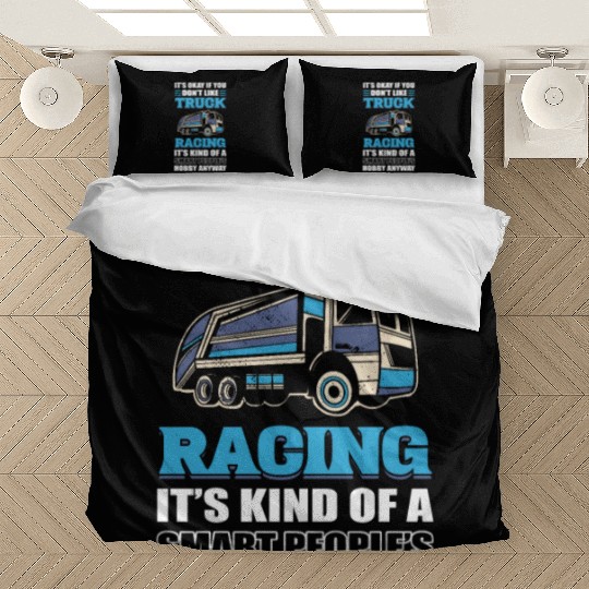Truck Racer It's Okay If You Don't Like Truck Bedding Sets