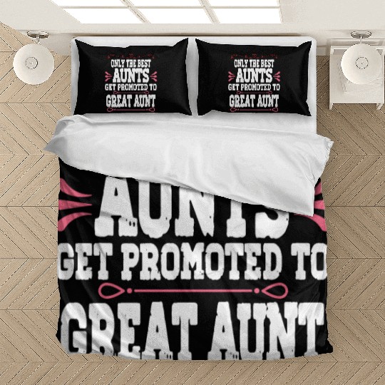 Only The Best Aunts Get Promoted To Great Aunt Bedding Sets