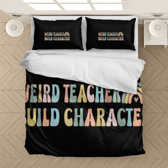 Groovy Weird Teacher Build Character Teacher Bedding Sets