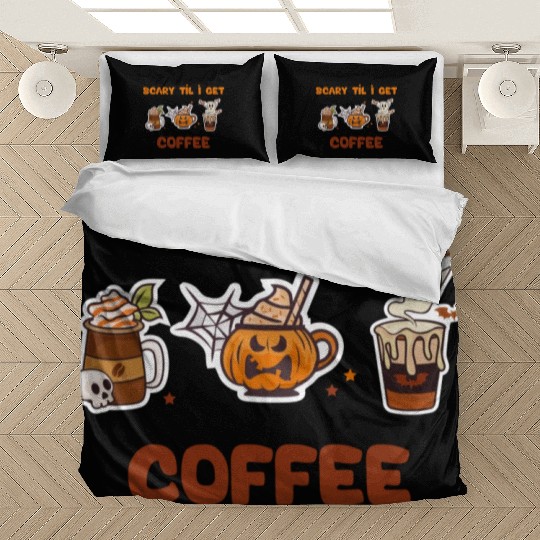scary til i get cofee Bedding Sets