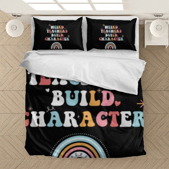 Weird Teachers Build Character Bedding Sets