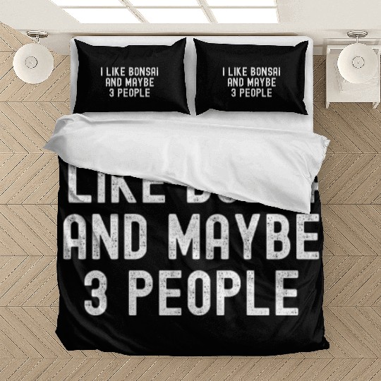 I Like Bonsai and Maybe 3 People Bedding Sets