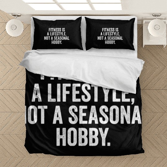 Fitness Is a Lifestyle, Not a Seasonal Hobby Bedding Sets