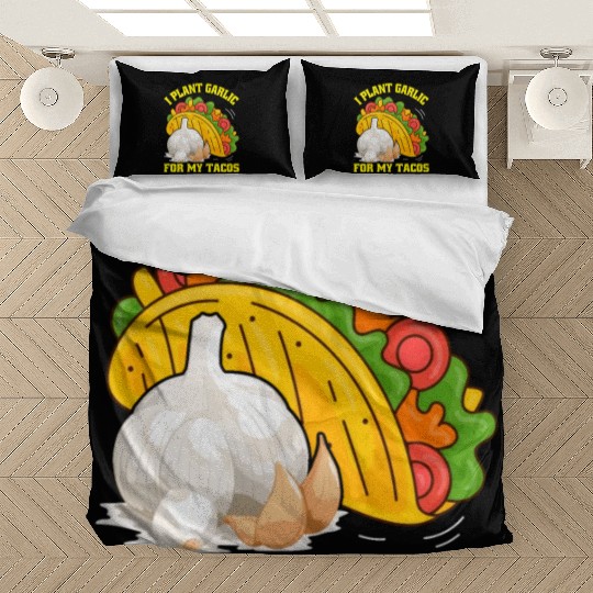 I Plant Garlic for My Tacos Plants Gardening Bedding Sets