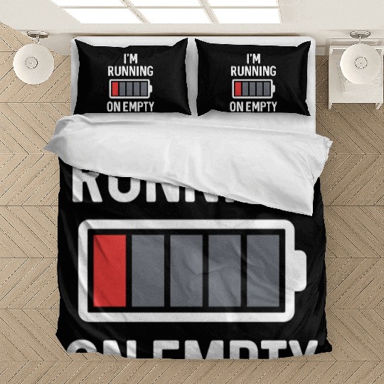 I m Running On Empty Bedding Sets