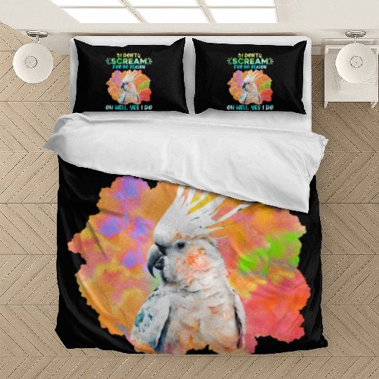 Cockatoos I don't Scream for no Reason Parrot love Bedding Sets
