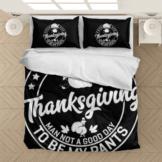 Thanksgiving Man Not A Good Day To Be My Pants Bedding Sets