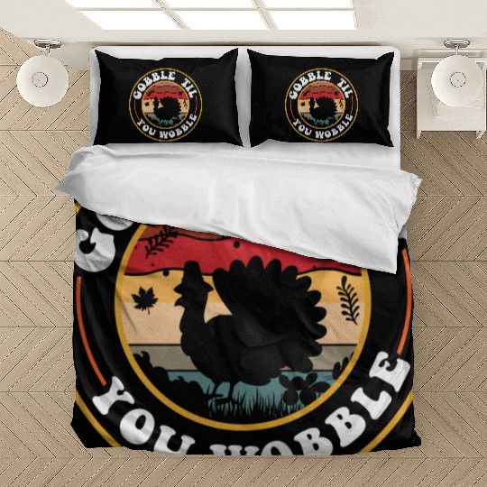 Gobble Til You Wobble Bedding Sets