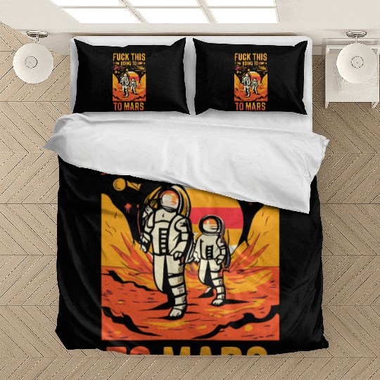 Funny Saying Fuck This I`m Going To Mars Bedding Sets